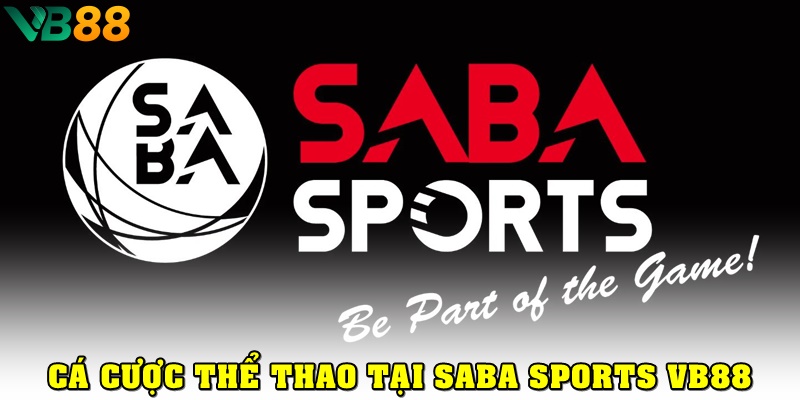 Khám Phá Saba Sport VB88 Với Tỷ Lệ Kèo Cược Đa Dạng Và Uy Tín