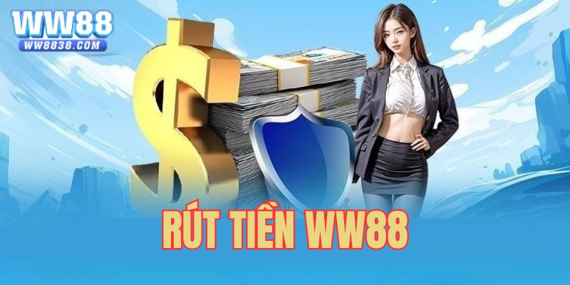 Rút Tiền WW88 | Hướng Dẫn Tại Nhà Cái WW88.COM Chỉ 2 Phút