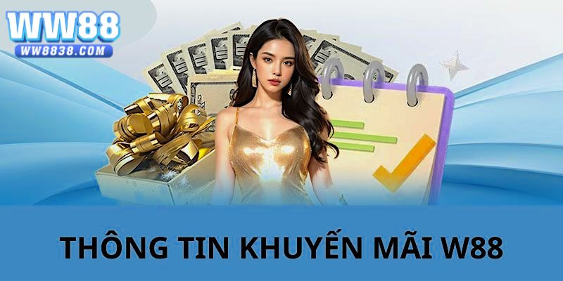 Khuyến Mãi WW88 – Tổng Hợp Các Ưu Đãi Hot Nhất 2024