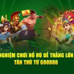 Kinh Nghiệm Chơi Nổ Hũ Dễ Thắng Lớn Cho Tân Thủ Từ God 88