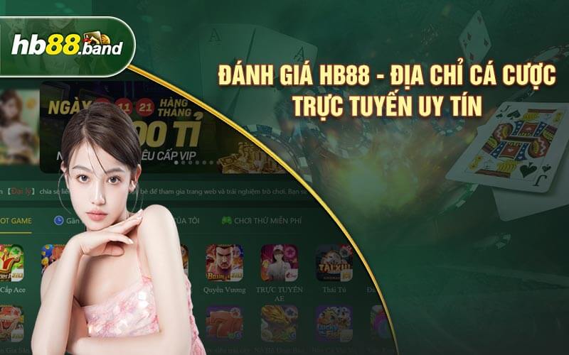 Đánh Giá HB88 –  Địa Chỉ Cá Cược Trực Tuyến Uy Tín