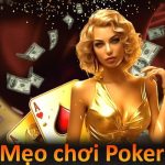 Top 6 mẹo chơi Poker có 1 không 2 chơi là thắng từ cao thủ