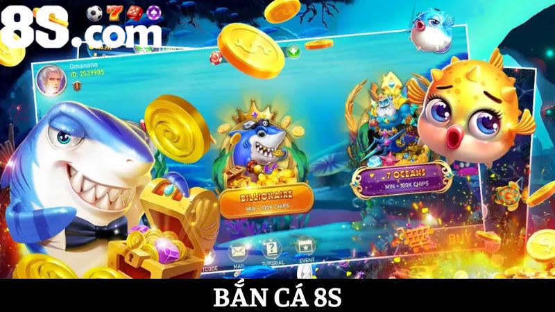 Bắn cá 8S – Chinh phục đại dương, nhận thưởng hấp dẫn