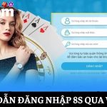 Đăng nhập 8S dễ dàng, nhanh chóng, bảo mật trên mọi thiết bị