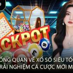 Xổ Số Siêu Tốc – Sân Chơi Cá Cược Lô Đề Hấp Dẫn Nhất 2025